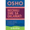E-kniha Nechali sme sa oklamať! - Osho