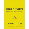 Schadenfreude: The Joy of Another´s Misf - Smith Tiffany Watt