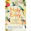 Holy Envy: Finding God in the Faith of Others
