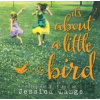 It's about a Little Bird - Jessica Lange