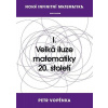 Nová infinitní matematika: I. Velká iluze matematiky 20. století