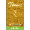 E-kniha Umění naslouchat: O co přicházíte a proč na tom záleží - Kate Murphy