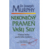 Nekonečný prameň vašej sily - Dr. Joseph Murphy