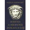 Bohovia a hrdinovia antických bájí - Vojtech Zamarovský