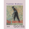 Na ouvrati - Vratislav Brabenec, Richard Pecha (Ilustrátor)