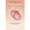 Zdravé srdce: Komplexný sprievodca diagnostikou, liečbou a prevenciou - Dr Boon Lim