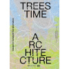 Trees, Time, Architecture
