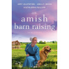An Amish Barn Raising - Amy Clipston, Kelly Irvin, Kathleen Fuller