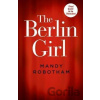 The Berlin Girl - Mandy Robotham