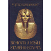 Bohovia a králi starého Egypta - Vojtech Zamarovský