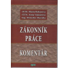 Zákonník práce - Komentár - JUDr. Anna Vojnárová, Ing. Miroslav Mačuha JUDr. Mária Rybárová