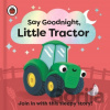 Say Goodnight, Little Tractor - Sophie Kent (Ilustrátor)
