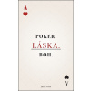 Poker. Láska. Boh. - Jozef Otto