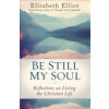 Be Still My Soul: Reflections on Living the Christian Life