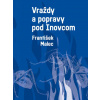 Vraždy a popravy pod Inovcom - František Malec