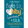 Bylo to blbý. Podivuhodná síla traumatu