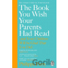 The Book You Wish Your Parents Had Read - Philippa Perry