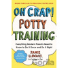 Oh Crap! Potty Training - Jamie Glowacki