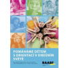 Pomáháme dětem s orientací v dnešním světě (Eva Svobodová, Magdaléna Kapuciánová, Zuzana Štefánková)