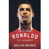 Cristiano Ronaldo : The Biography - Guillem Balague
