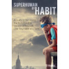 Superhuman By Habit: A Guide to Becoming the Best Possible Version of Yourself, One Tiny Habit at a Time