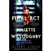 The Final Act of Juliette Willoughby - Ellery Lloyd