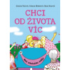 Chci od života víc - Malá ochutnávka naděje - Malá ochutnávka naděje - Zdeňka Pižlová, Hana Hozová