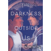 The Darkness Outside Us - Eliot Schrefer