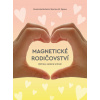 Magnetické rodičovství - Dominika Boček, Martina W. Opava