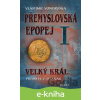 E-kniha Přemyslovská epopej I. - Velký král Přemysl I. Otakar - Vlastimil Vondruška CZ