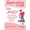 Slepičí polévka pro duši: Síla „Ano!“ - Amy Newmark