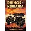 Rhinos in Nebraska - Alison Pearce Stevens