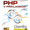 PHP v příkladech + CD-ROM - Radek Dlouhý