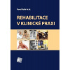 Rehabilitace v klinické praxi (2.vydání) (Pavel Kolář)