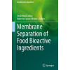 Membrane Separation of Food Bioactive Ingredients - Roberto Castro, Mu?oz