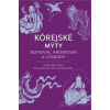 Kórejské mýty: Bohovia, hrdinovia a legendy - Heinz Insu Fenkl, Bella Myong-Wol Dalton-Fenkl