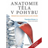 Anatomie těla v pohybu Základní kurz anatomie kostí svalů a kloubů - Dimon Jr Theodore
