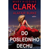 Do posledního dechu - Clark Mary Higgins
