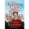The Teashop Girls at War - Elaine Everest
