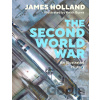 The Second World War - James Holland, Michael Joseph