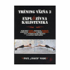 Tréning väzňa 3. Explozívna kalistenika (Paul Wade)