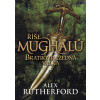 Říše Mughalů - Bratrovražedná válka - Alex Rutherford