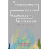 Introducing Sign Language Literature: Folklore and Creativity (Sutton-Spence Rachel)