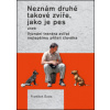 Neznám druhé takové zvíře, jako je pes