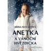 Anetka a vánoční hvězdička - Jiřina Nováková - online doručenie