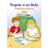 Hrajeme si na školu: Předškolákova příprava - Lenka Hradcová