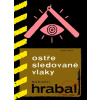 Ostře sledované vlaky - Bohumil Hrabal