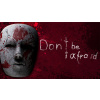 Don't Be Afraid - Steam PC