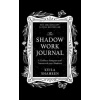 Shadow Work Journal (Keila Shaheen)(Brožovaná)
