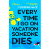 Every Time I Go On Vacation, Someone Dies